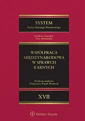 System Prawa Karnego Procesowego. Tom XVII. Współpraca międzynarodowa w sprawach karnych 
